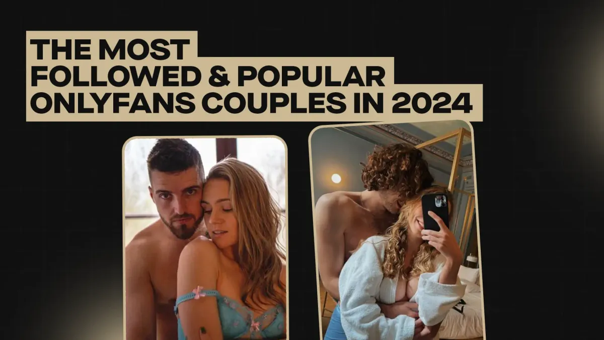 The Most Followed & Popular OnlyFans Couples in 2024