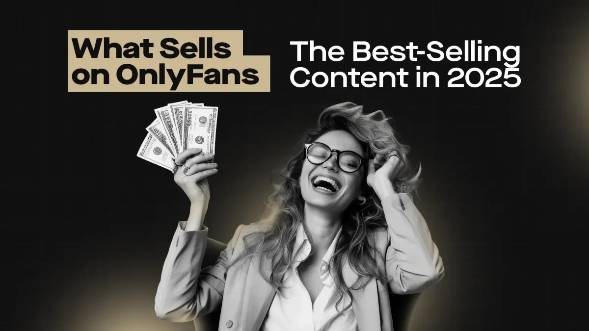 What Sells on OnlyFans - The Best-Selling Content in 2025