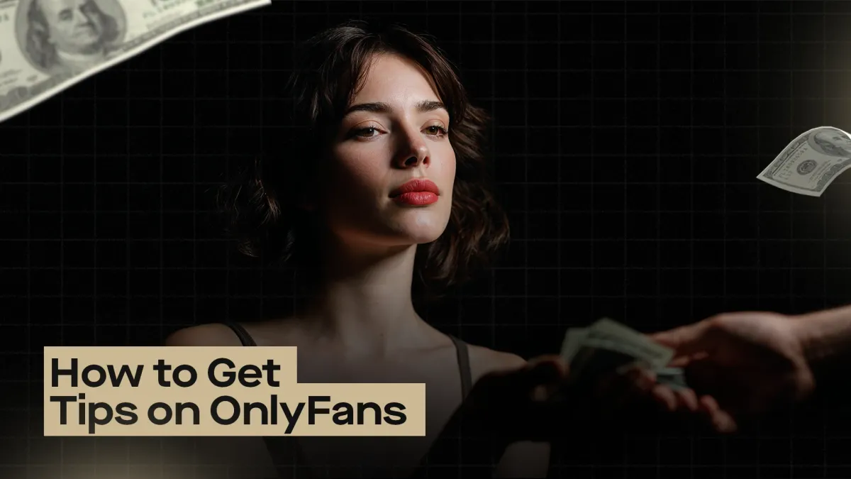 How to Get Tips on OnlyFans (Without Sounding Desperate)