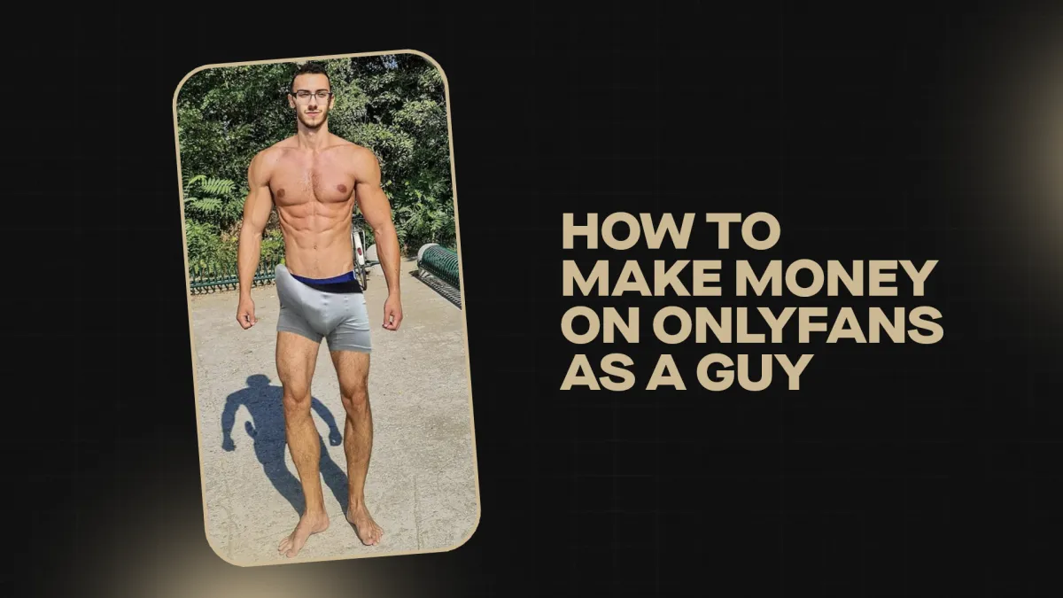 How to Make Money on OnlyFans as a Guy (Real Strategies That Actually Work)