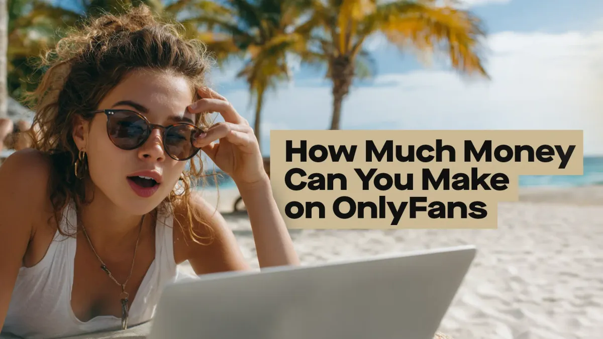 How Much Money Can You Make on OnlyFans? The Real Numbers