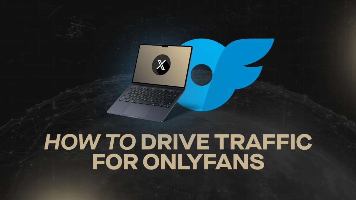 How to Drive Traffic for OnlyFans With X-GEN: A Practical Guide