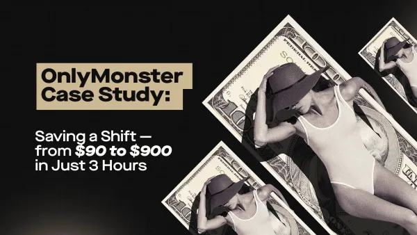 OnlyMonster Case Study: Saving a Shift — from $90 to $900 in Just 3 Hours