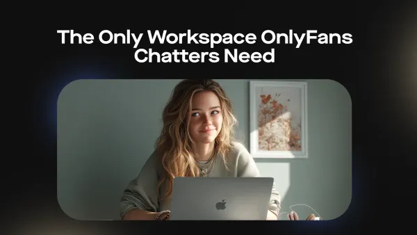 The Only Workspace OnlyFans Chatters Need