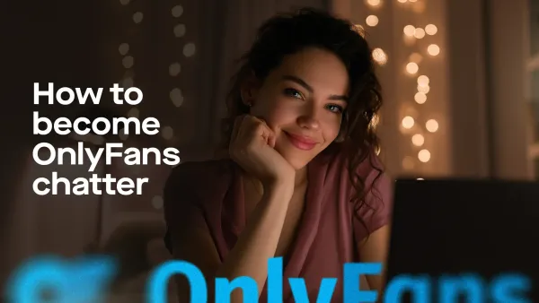 How to Become an OnlyFans Chatter: Your Complete Guide to In-Demand Chat Support Jobs