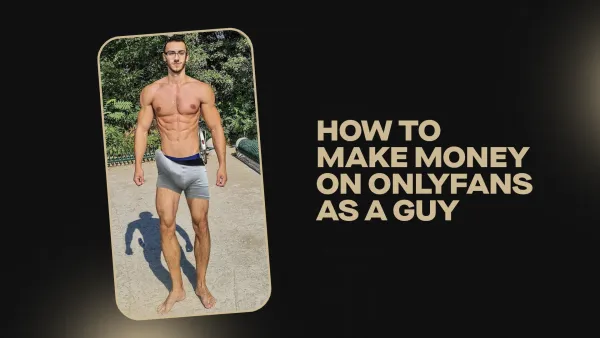 How to Make Money on OnlyFans as a Guy (Real Strategies That Actually Work)